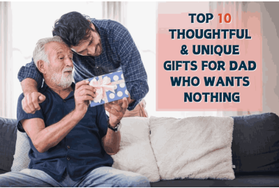 Top 10 Thoughtful & Unique Gifts For Dad Who Wants Nothing 2024
